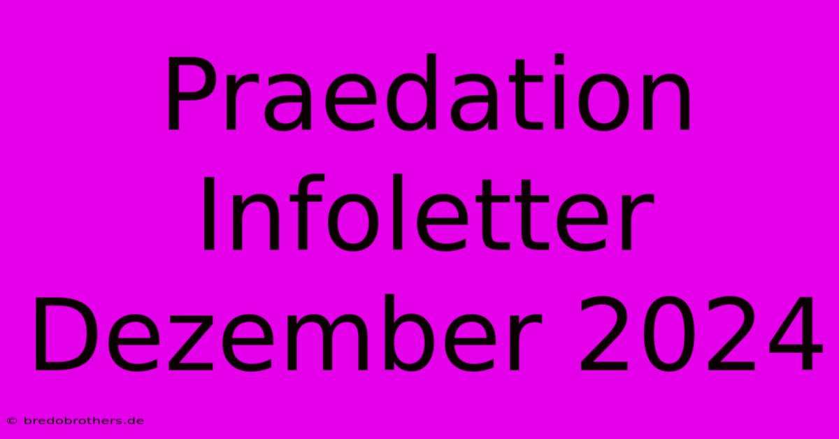 Praedation Infoletter Dezember 2024