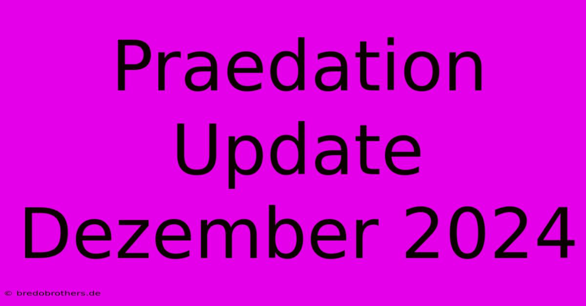 Praedation Update Dezember 2024