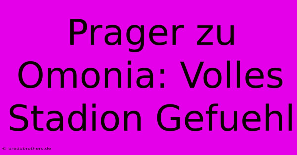 Prager Zu Omonia: Volles Stadion Gefuehl