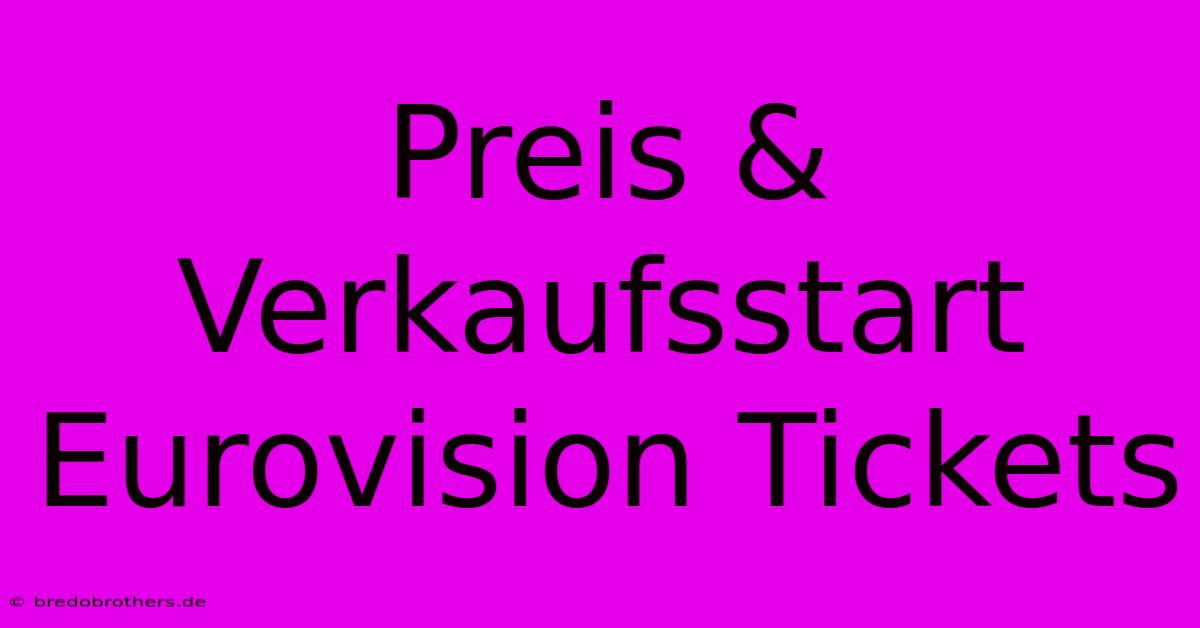 Preis & Verkaufsstart Eurovision Tickets