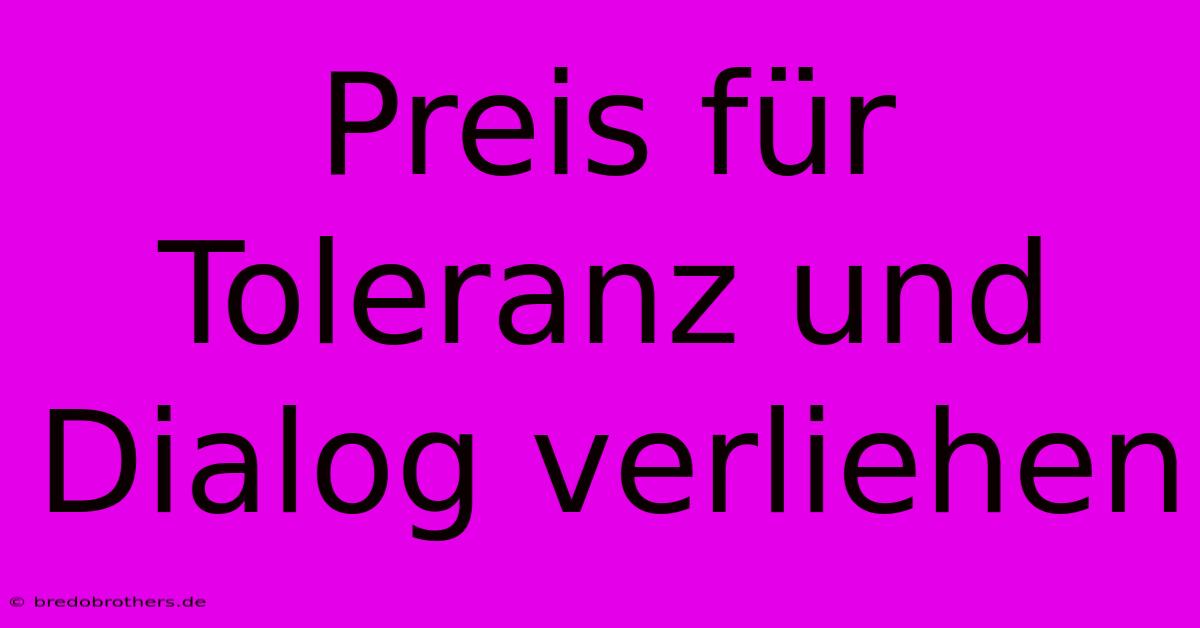 Preis Für Toleranz Und Dialog Verliehen