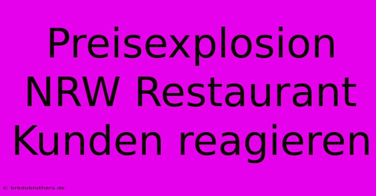 Preisexplosion NRW Restaurant Kunden Reagieren