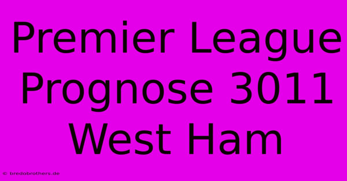 Premier League Prognose 3011 West Ham