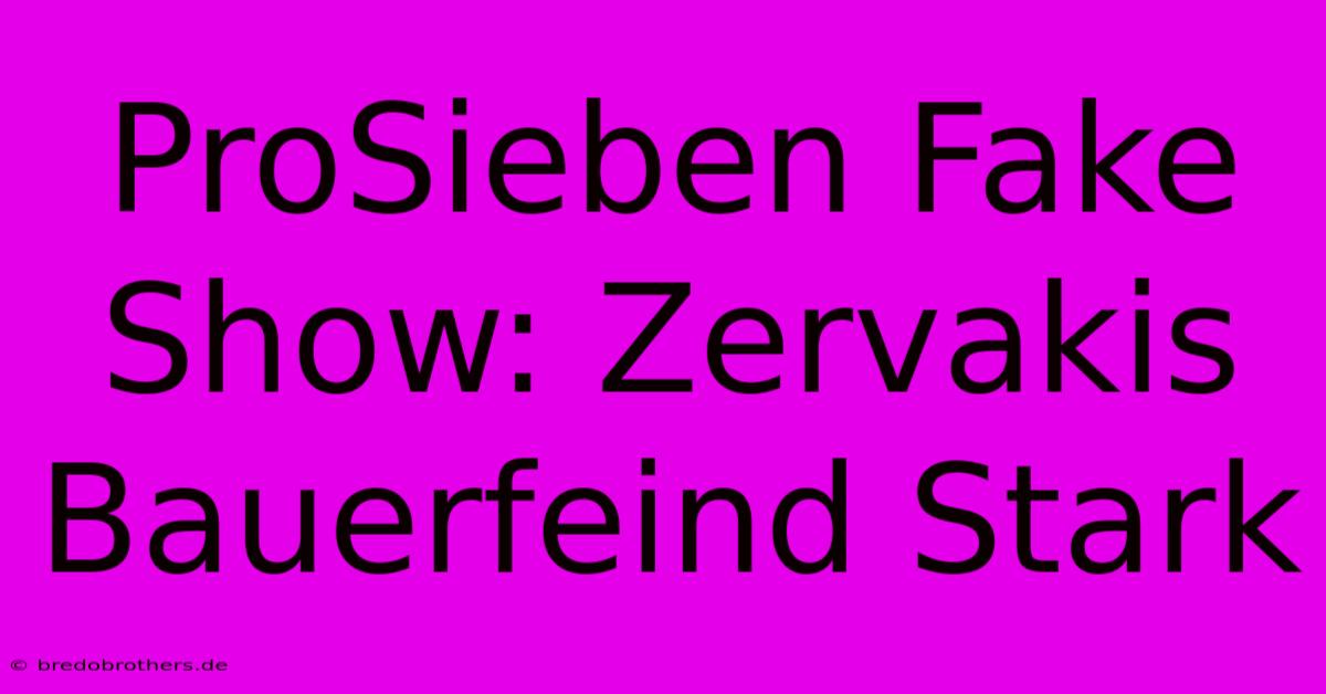 ProSieben Fake Show: Zervakis Bauerfeind Stark