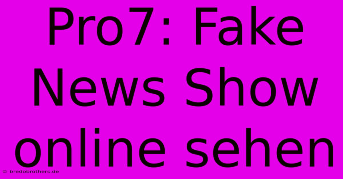 Pro7: Fake News Show Online Sehen