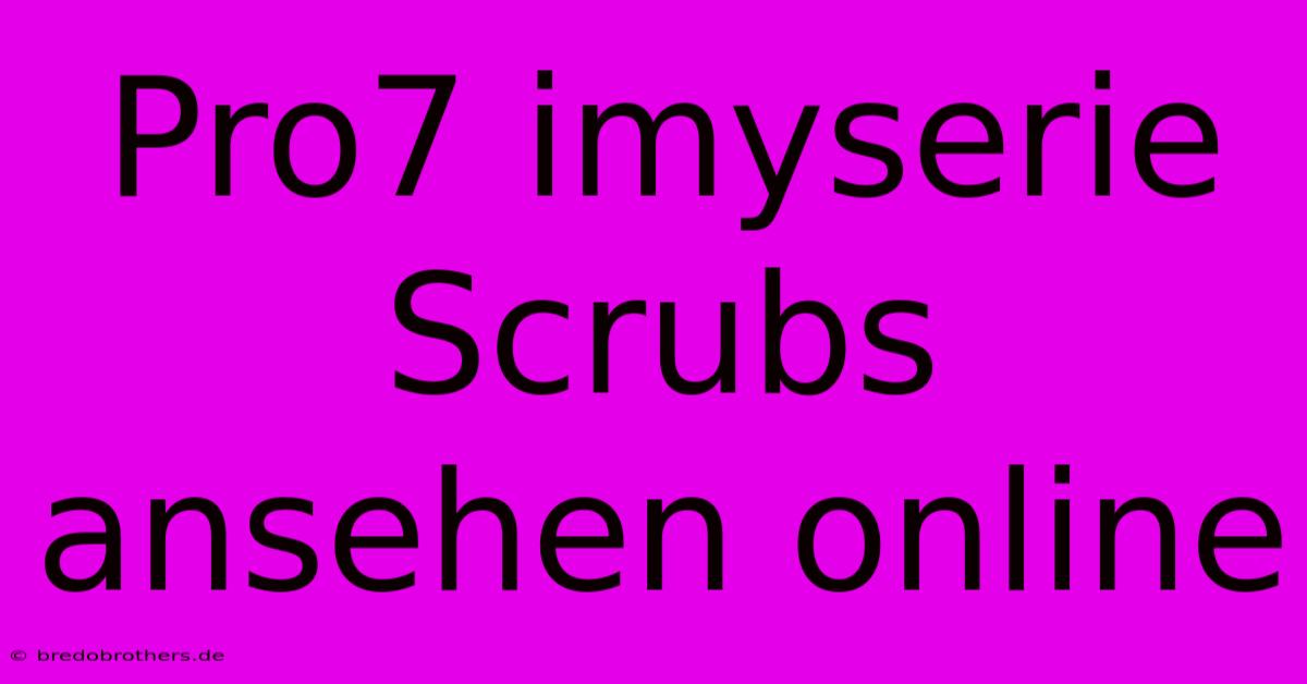 Pro7 Imyserie Scrubs Ansehen Online