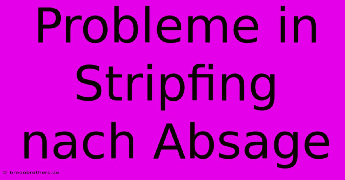 Probleme In Stripfing Nach Absage