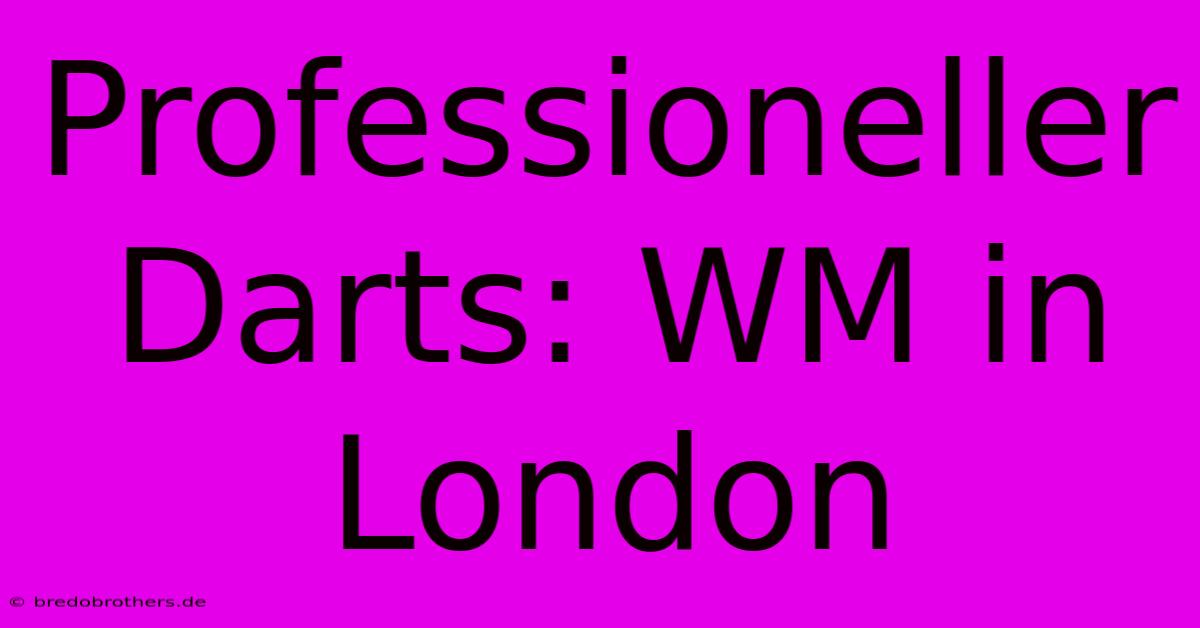 Professioneller Darts: WM In London