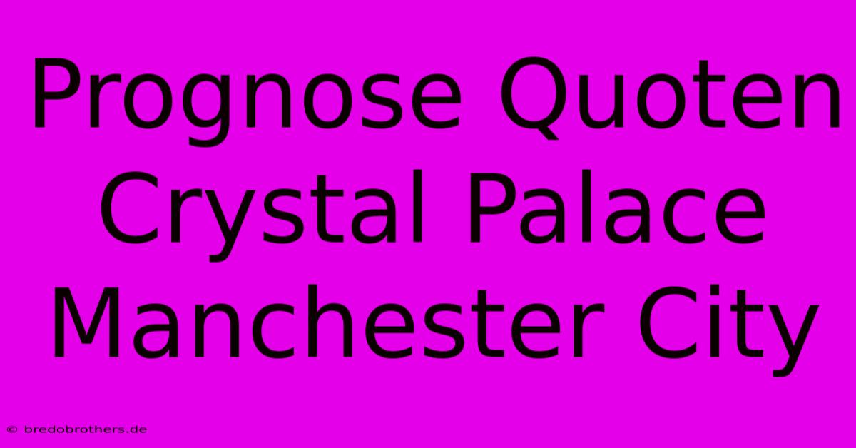 Prognose Quoten Crystal Palace Manchester City