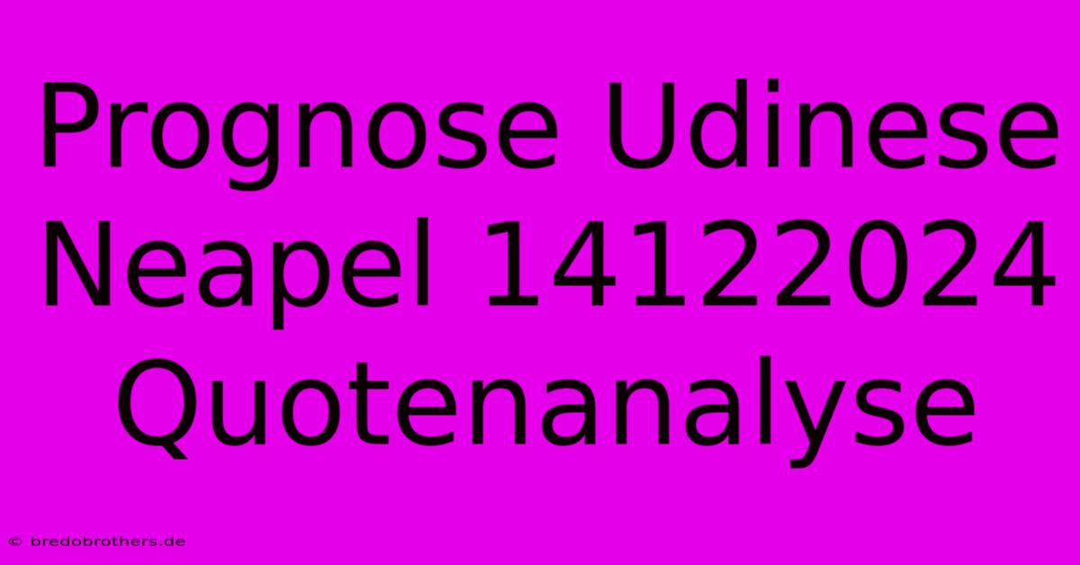 Prognose Udinese Neapel 14122024 Quotenanalyse