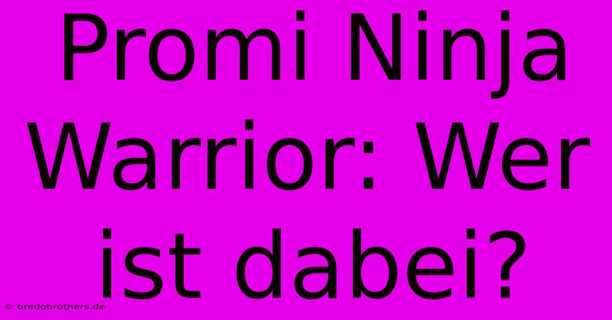 Promi Ninja Warrior: Wer Ist Dabei?