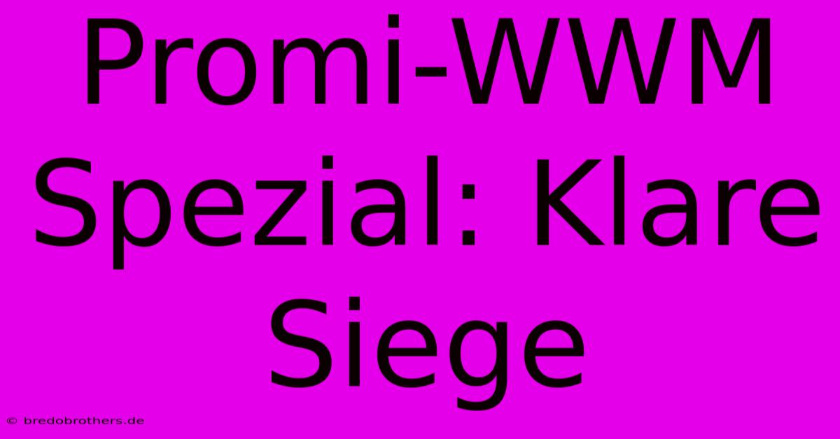 Promi-WWM Spezial: Klare Siege