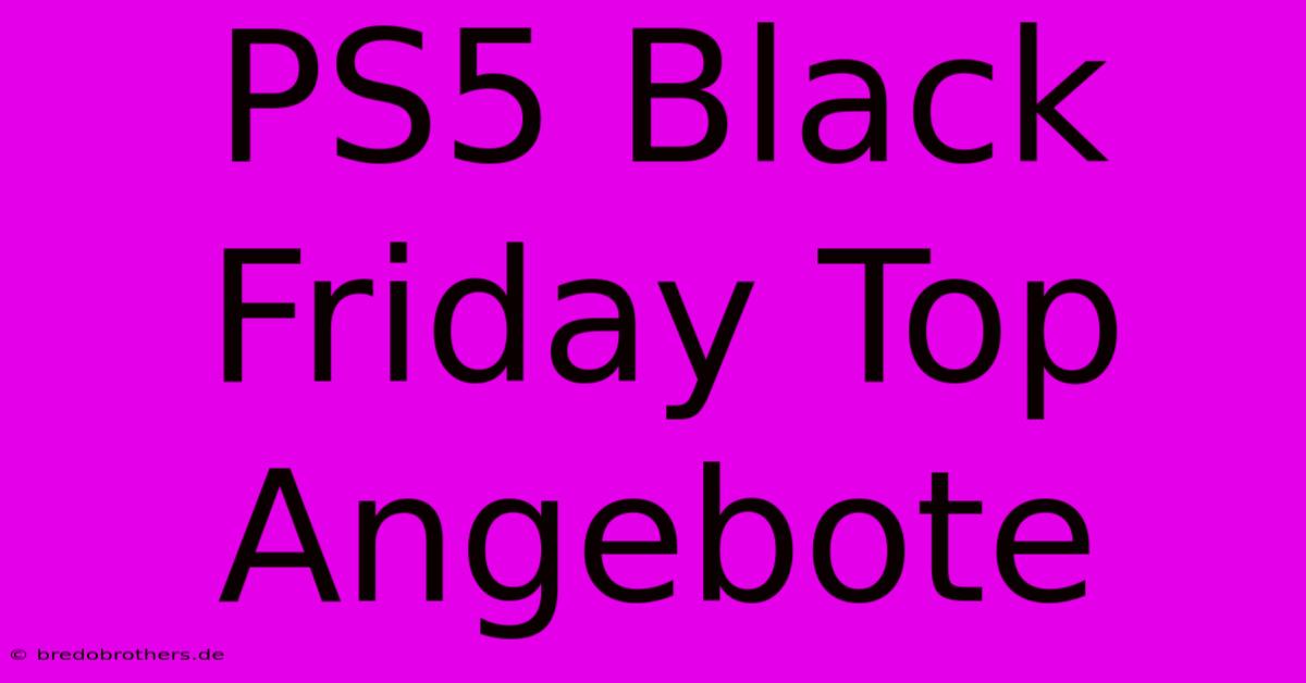 PS5 Black Friday Top Angebote