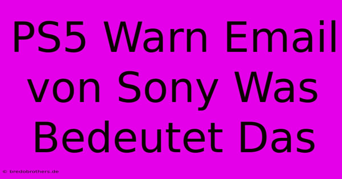 PS5 Warn Email Von Sony Was Bedeutet Das