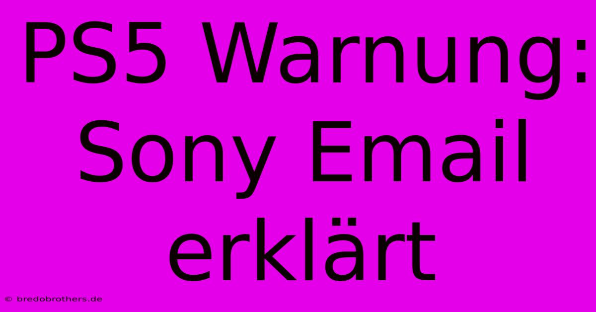 PS5 Warnung: Sony Email Erklärt