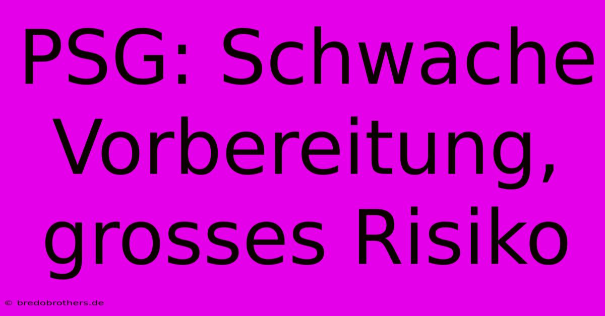 PSG: Schwache Vorbereitung, Grosses Risiko