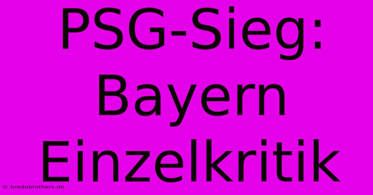 PSG-Sieg: Bayern Einzelkritik