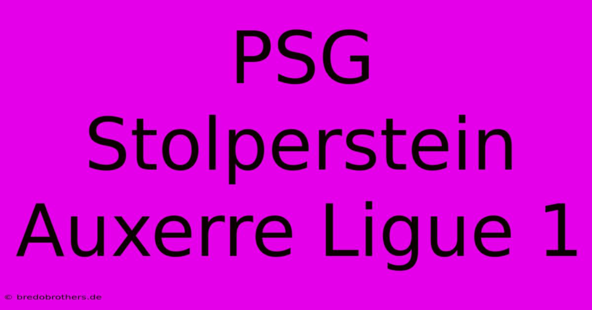 PSG Stolperstein Auxerre Ligue 1