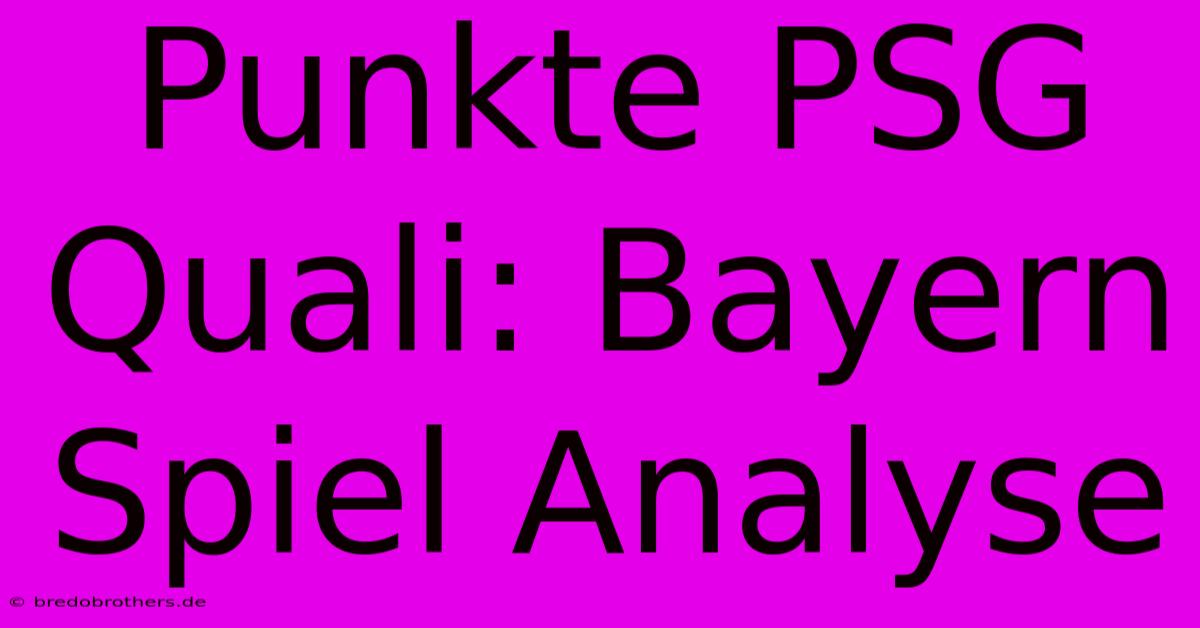 Punkte PSG Quali: Bayern Spiel Analyse