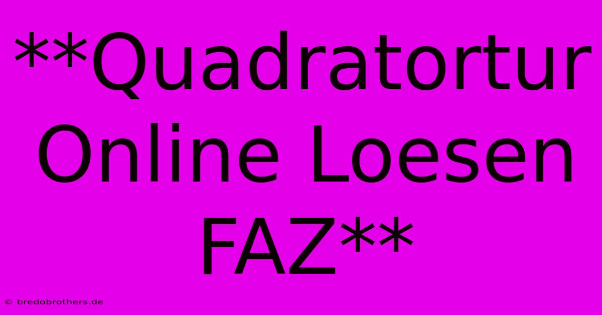 **Quadratortur Online Loesen FAZ**