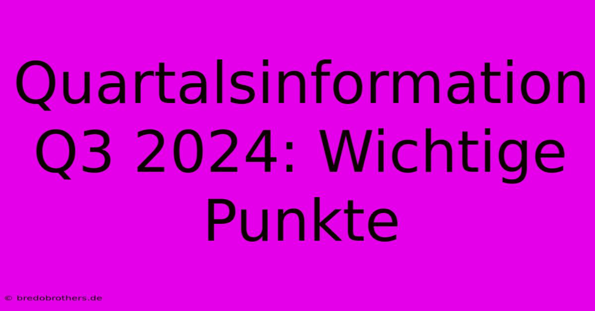 Quartalsinformation Q3 2024: Wichtige Punkte 