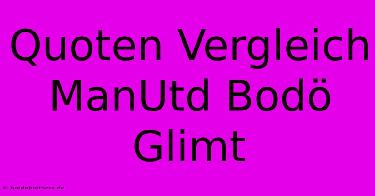 Quoten Vergleich ManUtd Bodö Glimt