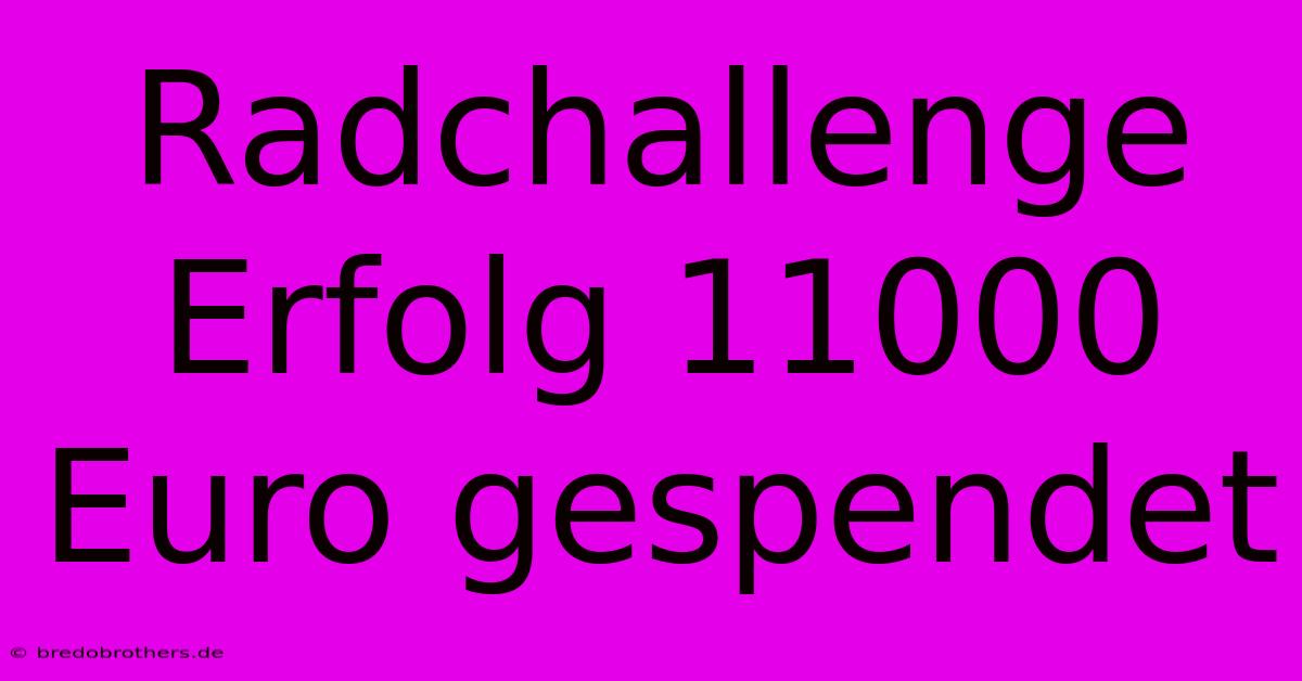 Radchallenge Erfolg 11000 Euro Gespendet