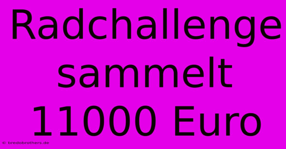 Radchallenge Sammelt 11000 Euro