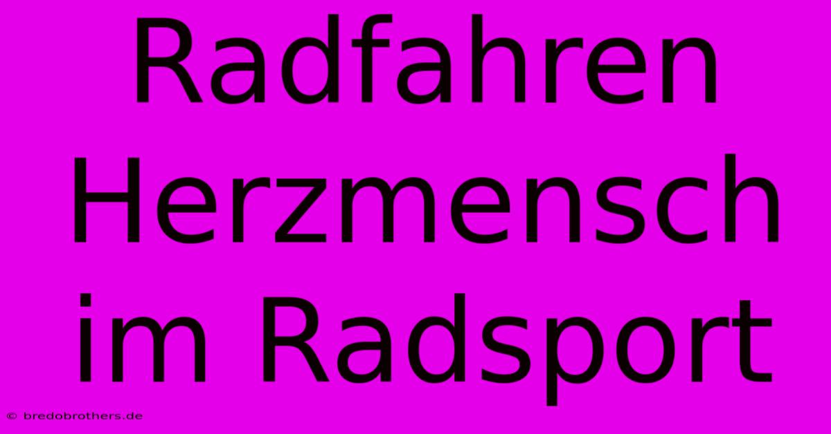 Radfahren Herzmensch Im Radsport