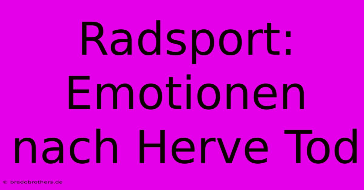 Radsport: Emotionen Nach Herve Tod