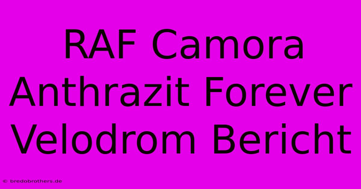 RAF Camora Anthrazit Forever Velodrom Bericht