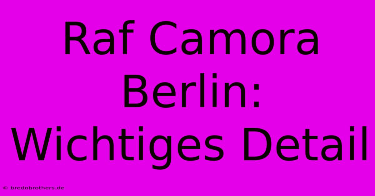 Raf Camora Berlin: Wichtiges Detail