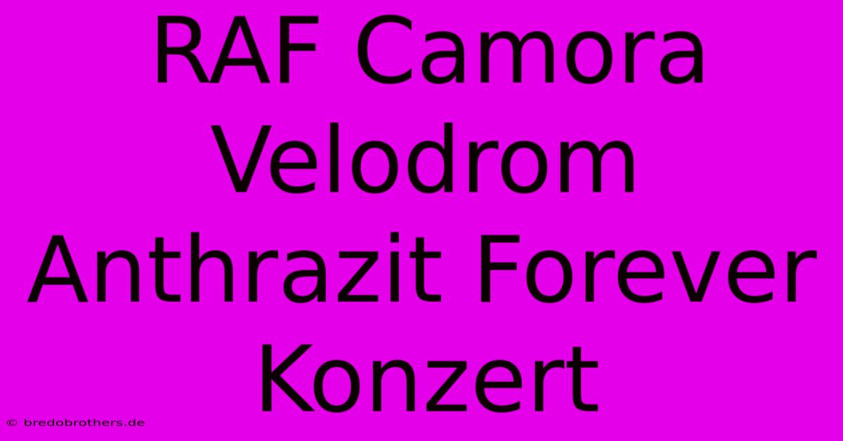 RAF Camora Velodrom Anthrazit Forever Konzert