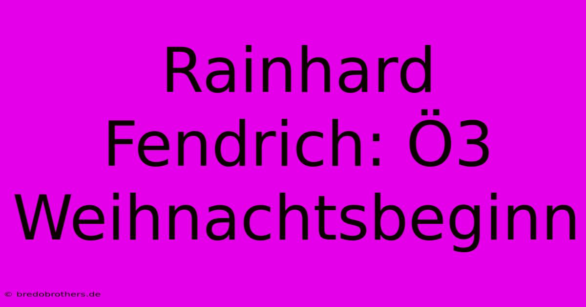 Rainhard Fendrich: Ö3 Weihnachtsbeginn