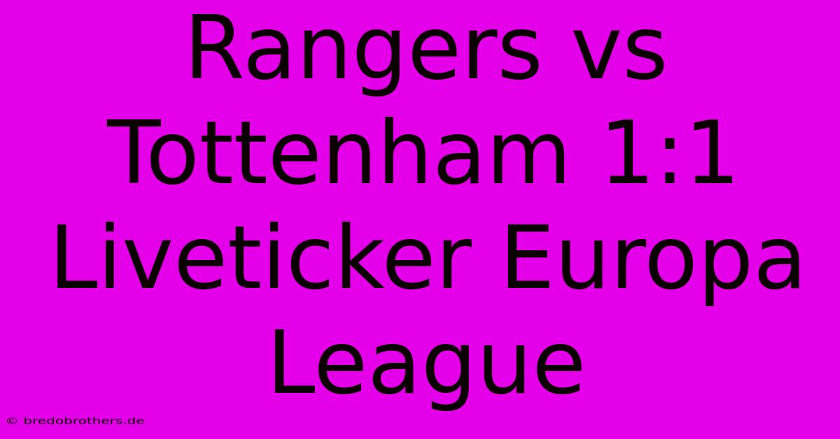 Rangers Vs Tottenham 1:1 Liveticker Europa League