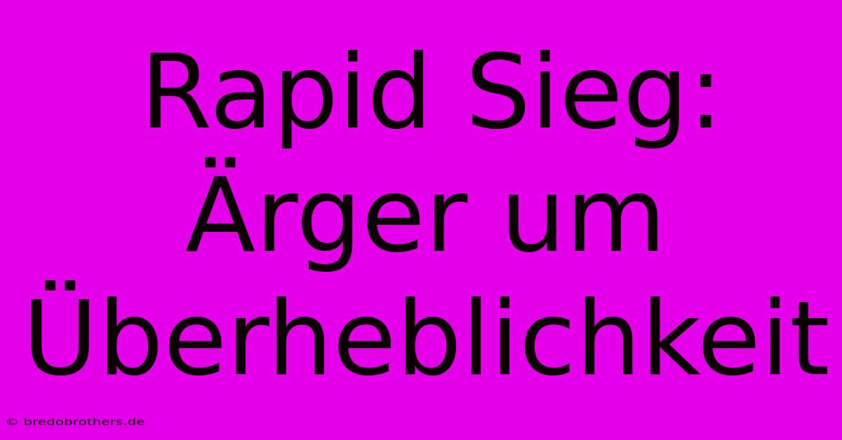 Rapid Sieg: Ärger Um Überheblichkeit