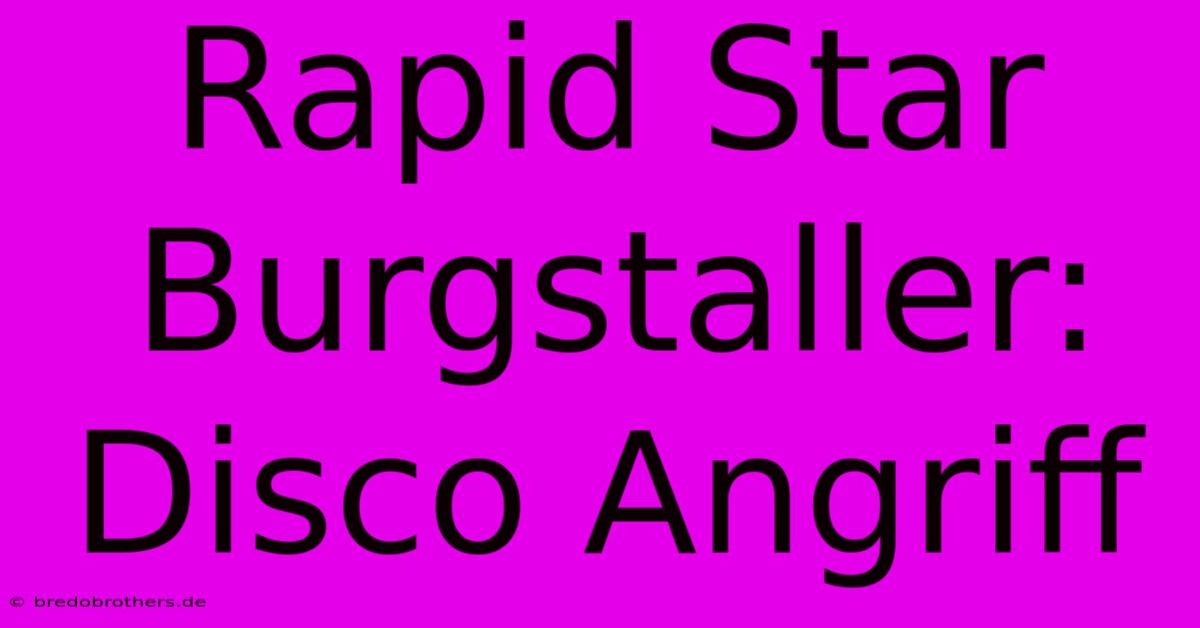 Rapid Star Burgstaller: Disco Angriff