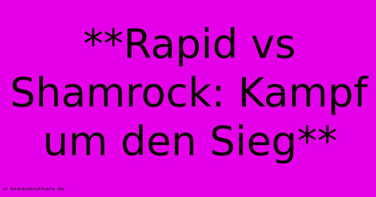 **Rapid Vs Shamrock: Kampf Um Den Sieg**