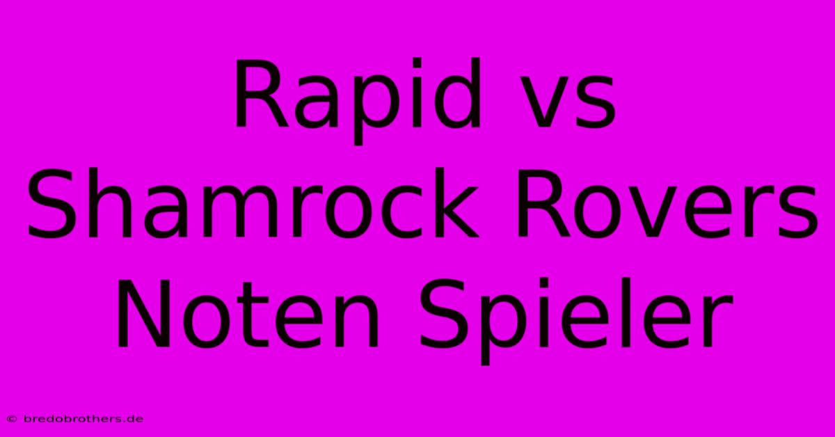 Rapid Vs Shamrock Rovers Noten Spieler