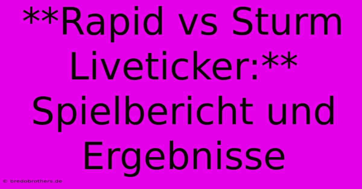 **Rapid Vs Sturm Liveticker:**  Spielbericht Und Ergebnisse