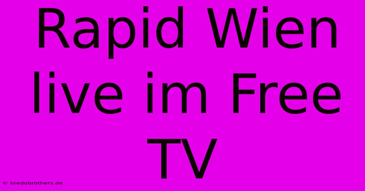 Rapid Wien Live Im Free TV