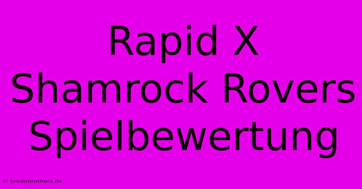 Rapid X Shamrock Rovers Spielbewertung