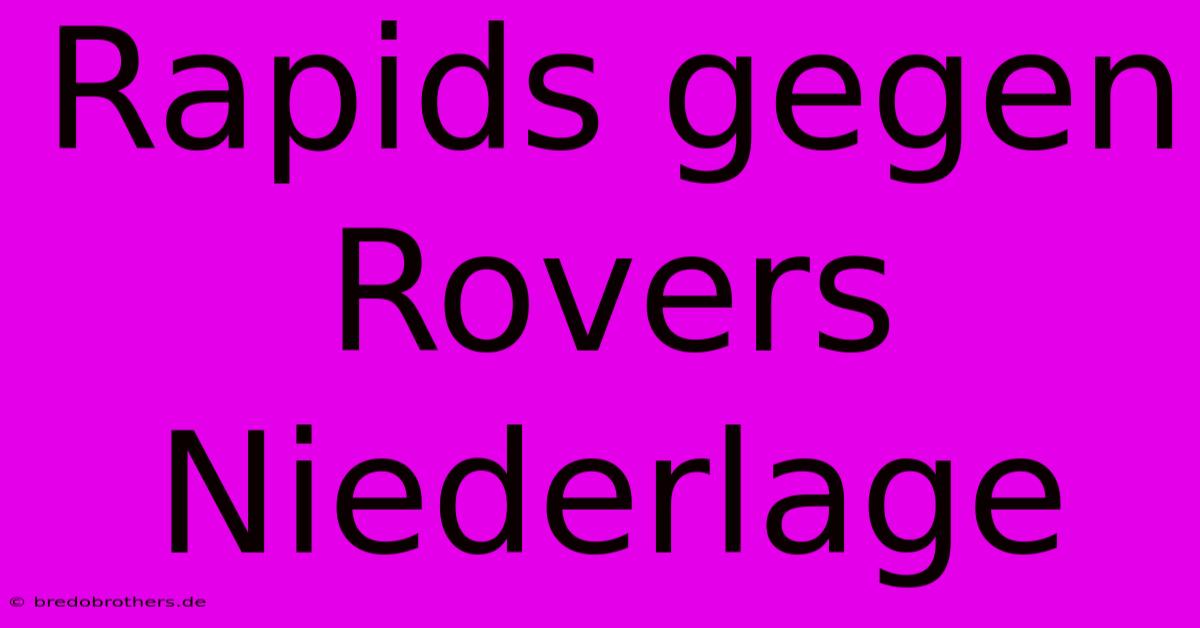 Rapids Gegen Rovers Niederlage