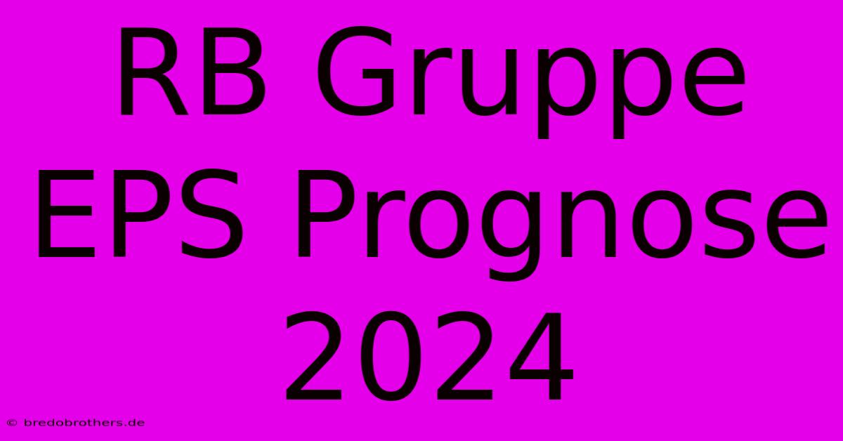 RB Gruppe EPS Prognose 2024