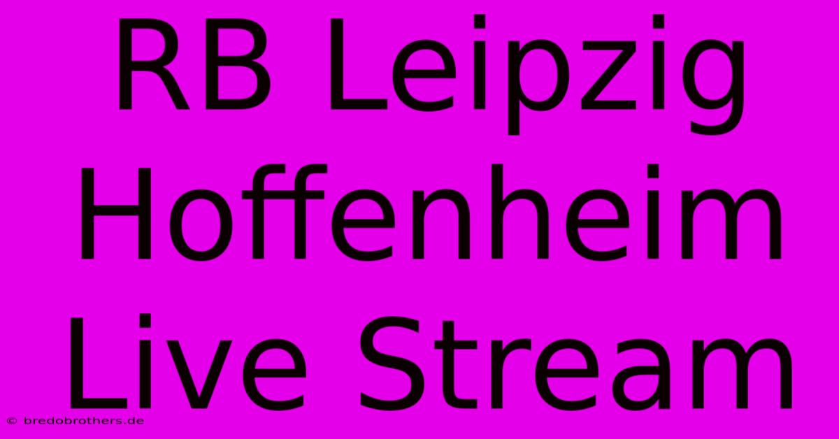 RB Leipzig Hoffenheim Live Stream