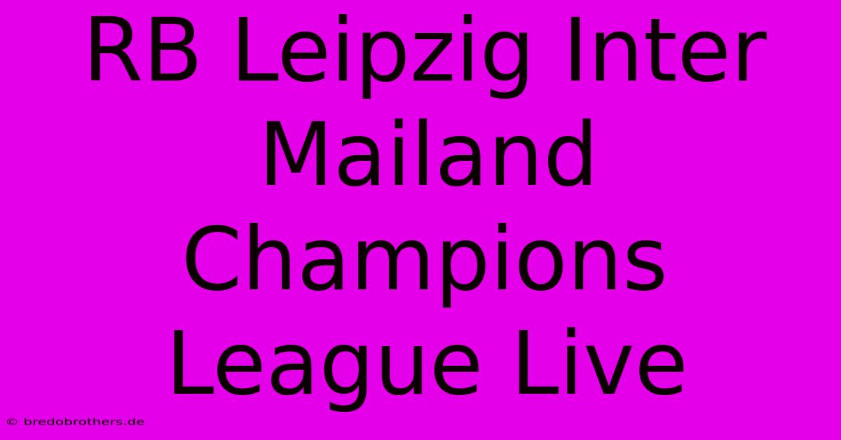 RB Leipzig Inter Mailand Champions League Live