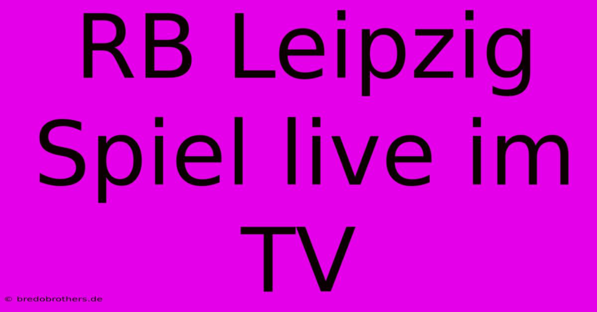 RB Leipzig Spiel Live Im TV