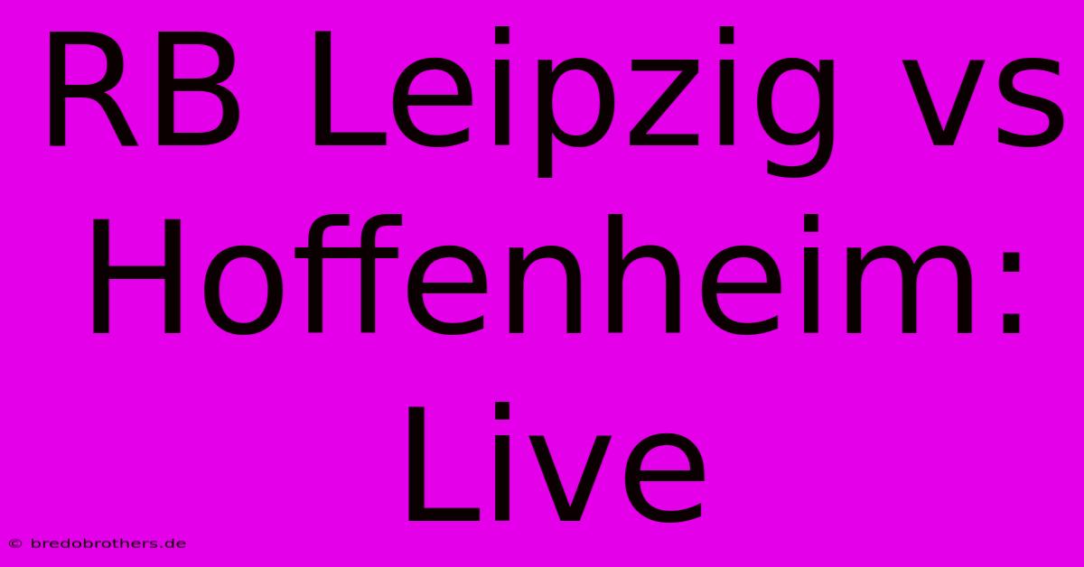 RB Leipzig Vs Hoffenheim: Live