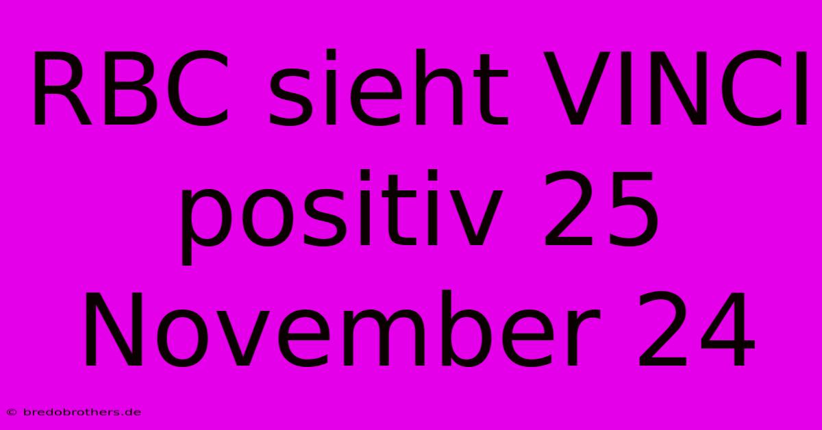 RBC Sieht VINCI Positiv 25 November 24