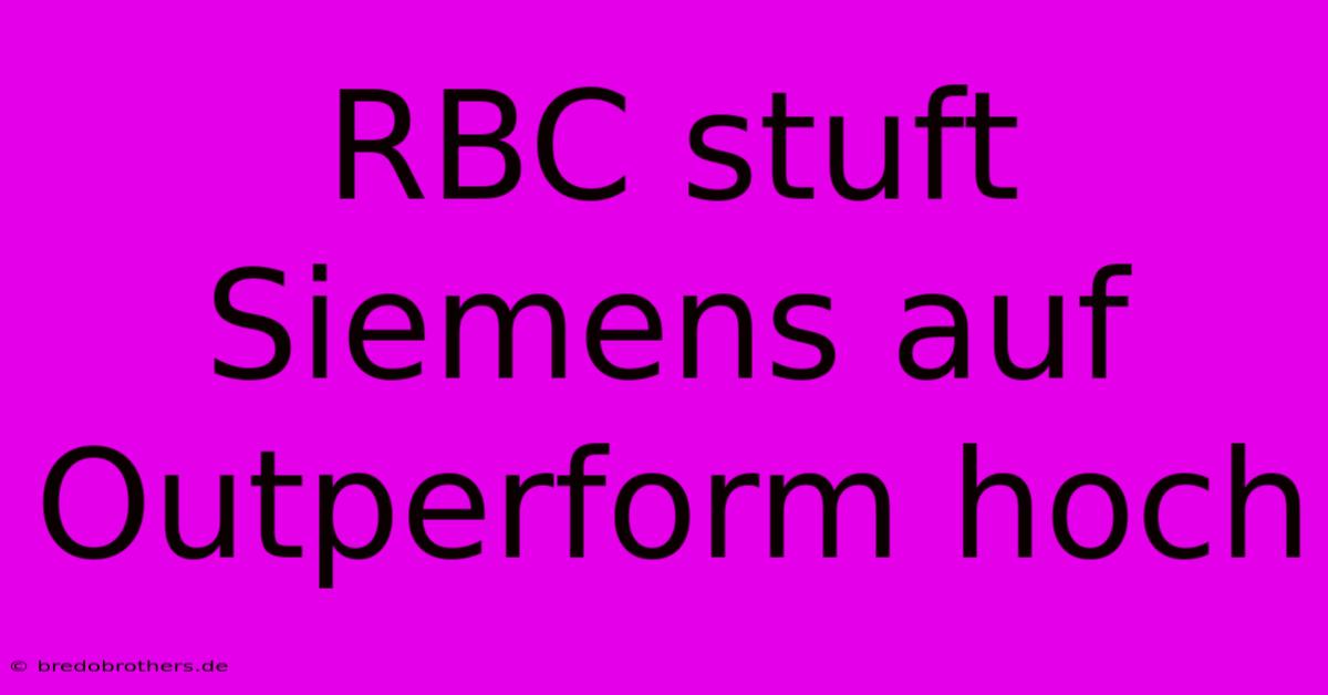 RBC Stuft Siemens Auf Outperform Hoch